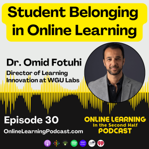 EP 30 - Dr. Omid Fotuhi and the Sense of Belonging in Online Learning