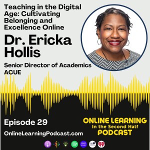 EP 29 - Dr. Ericka Hollis - Teaching in the Digital Age: Cultivating Belonging and Excellence Online