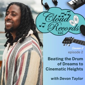 S2E02: Beating the Drum of Dreams to Cinematic Heights with Devon Taylor