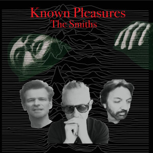 Known Pleasures Ep 55 - The Smiths (10 x Songs)