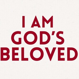 I am God’s Beloved | Mothers Day | May 12th, 2024