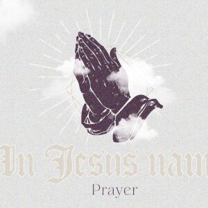 Part 4 | Prayer | In My (Jesus) Name | March 24th, 2024