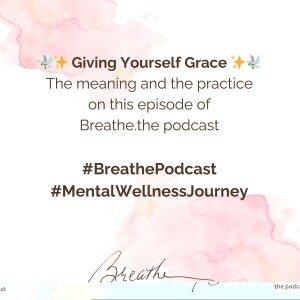 Giving Yourself Grace S1 E5