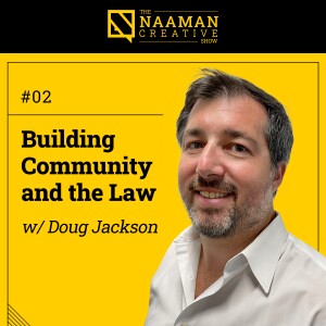 02: Building Community and the Law (w/ Doug Jackson)