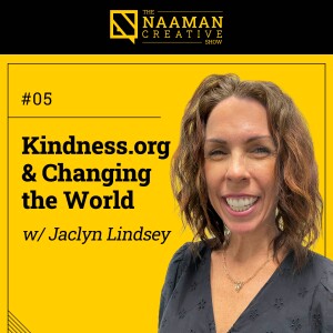 05: Kindness.org and Changing the World (w/ Jaclyn Lindsey)