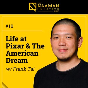 10: Life at Pixar & The American Dream (w/ Frank Tai)