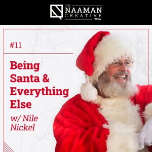 11: Being Santa & Everything Else (w/ Nile Nickel)