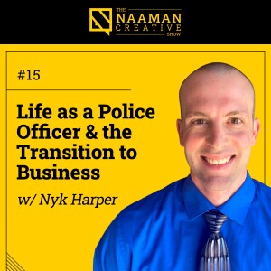 15: Life as a Police Officer & the Transition to Business (w/ Nyk Harper)