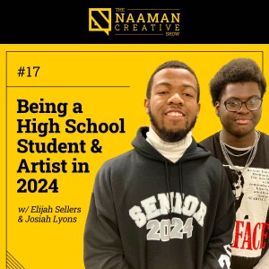 17: Being a High School Student & Artist in 2024 (w/ Elijah Sellers & Josiah Lyons)