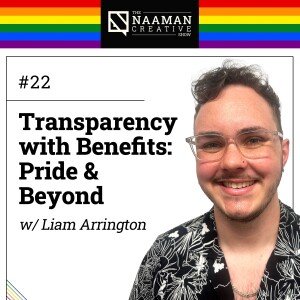 22: Transparency with Benefits - Pride & Beyond (w/ Liam Arrington)