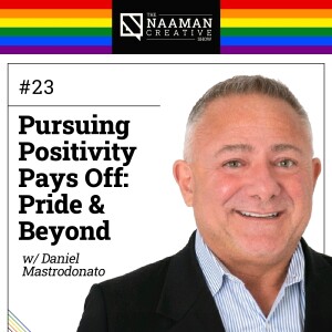 23: Pursuing Positivity Pays Off: Pride & Beyond (w/ Daniel Mastrodonato)