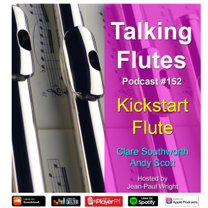 152. Kickstarting your flute - Andy Scott and Clare Southworth