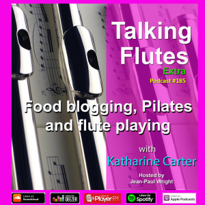 Food blogging, Pilates and Flute playing - Podcast 185 with Katharine Carter