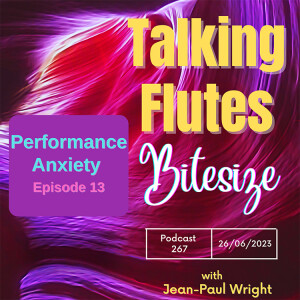 Do You Get Performance Anxiety? Bitesize Episode 13 : Podcast 267 with Jean-Paul Wright