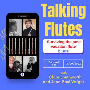 Surviving the post vacation flute blues! E: 231 with Clare Southworth & Jean-Paul Wright