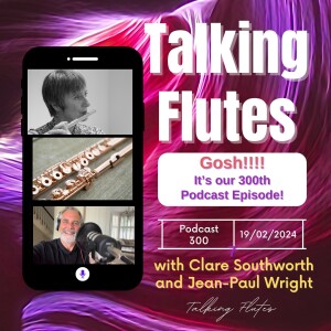 Unveiling the Secrets Behind Our 300th Flute Podcast Episode!