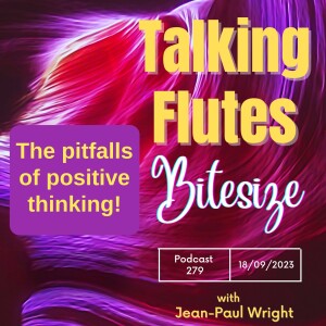 The pitfalls of positive thinking! E:279 Bitesize with Jean-Paul Wright