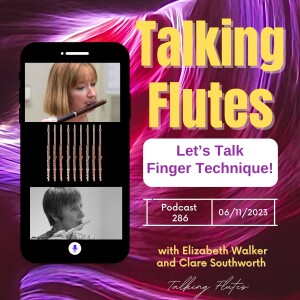 Finger Technique for Flute Players!  E: 286 with Elizabeth Walker and Clare Southworth