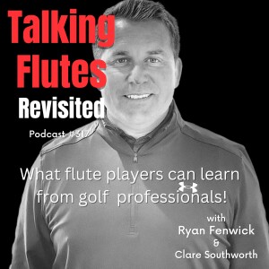 Flute Mastery: Drawing Inspiration from Sports Coaching! E:317 with Ryan Fenwick