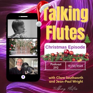 Your festive flute questions answered!  Podcast 292 with Clare Southworth & Jean-Paul Wright