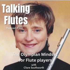 The Olympian Mindset for Flute players! E:322 with Clare Southworth