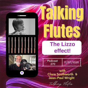 Is there a ’Lizzo  Effect” going on in the flute playing world! E:270 with Clare Southworth & Jean-Paul Wright