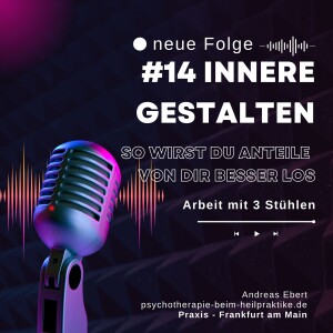 #14 - So kannst Du Dich von inneren Anteilen / Gestalten besser lösen - Psychische Gesundheit & psychische Intelligenz - Podcast von Andreas Ebert