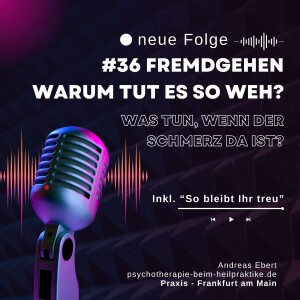 #36 - Was tun, wenn der Partner fremdgeht oder sich in jemand anderen verliebt?