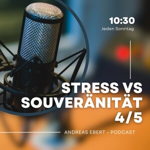 #48 - 4/5 - Souveränität als Gegenpol zum Stress