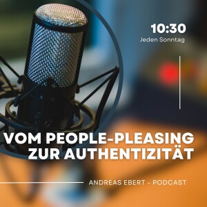 #55 - Vom People-Pleasing zur Authentizität - Ein Weg zu mehr Selbstwert und innerer Gelassenheit