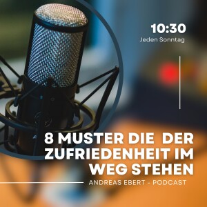 #60 - Die 8 Verhaltensmuster, die Deiner Zufriedenheit im Weg stehen