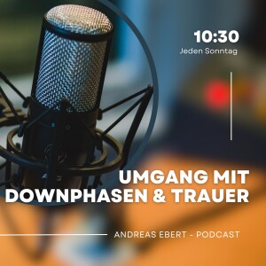 #61 - Umgang mit Downphasen und Trauer