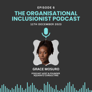 The Organisational Inclusionist...Introducing Grace Mosuro
