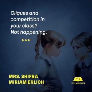 Mrs. Shifra Miriam Erlich | Cliques and competition in your class? Not happening