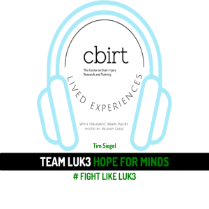 Lived Experiences with TBI | Tim Siegel TEAM LUK3 HOPE FOR MINDS