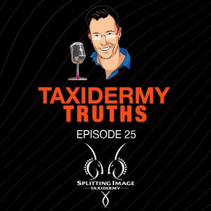 Taxidermy Truths | Episode 25 | Tiny Ten Discussion