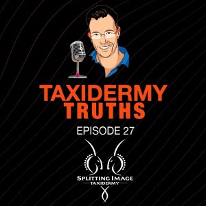 Taxidermy Truths | Episode 27 | Cost of Taxidermy