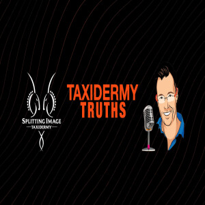 Taxidermy Truths | Episode 37 | Hunting as a Conservation tool