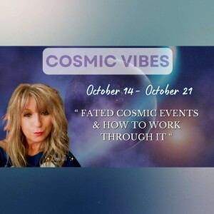 October 14 to October 21 - Fated Cosmic Events And How To Work Through It