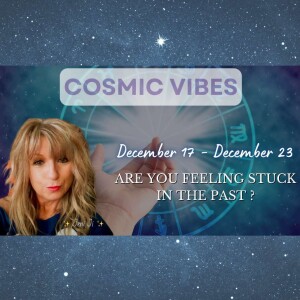 December 17 to 23 - Are you feeling stuck in the past?