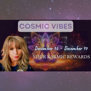 December 10 to December 17 - Your Karmic Rewards