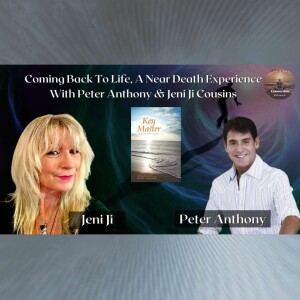 Coming Back To Life, A Near Death Experience With Peter Anthony & Jeni Ji Cousins