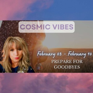 February 03 to February 10 - Prepare For Goodbyes