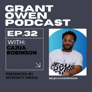 Business, Faith, and Relationships with Cajua Robinson | Grant Owen Podcast | Ep. 32