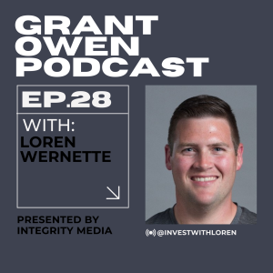 The best way to use your money to make MORE money with Loren | Grant Owen Podcast | Ep. 28