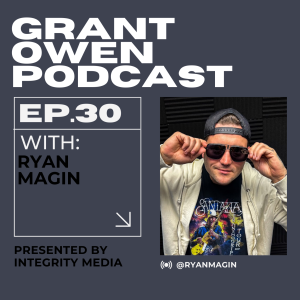 The quickest way to your first $1 Million with Ryan Magin | Grant Owen Podcast | Ep. 30