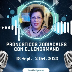 Predicciones Zodiacales con el Lenormand 18 Sept. al 2 Oct. 2023