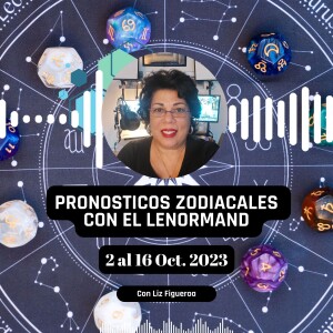 Predicciones Zodiacales con Lenormand para el 2 al 16 Octubre 2023