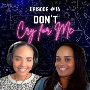 E16 | Don't Cry For Me