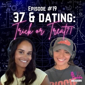 E19 I 37 & Dating: Trick or Treat?!